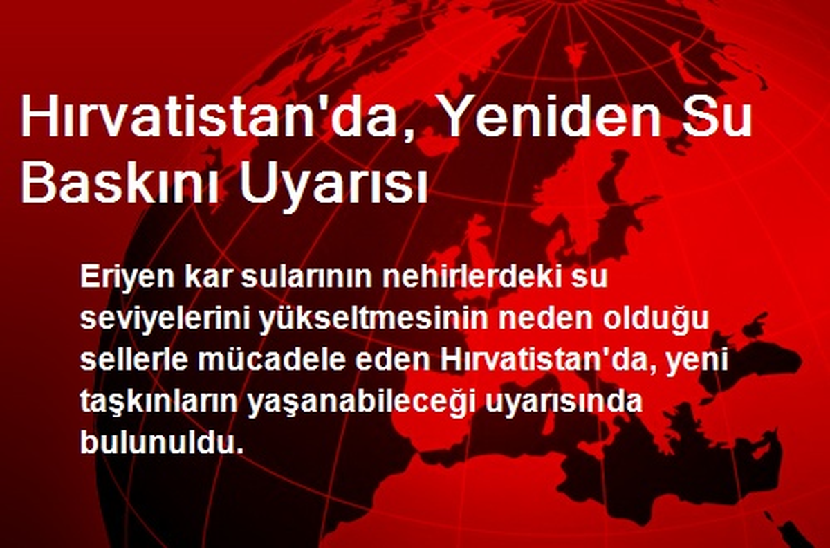 Hırvatistan\'da, Yeniden Su Baskını Uyarısı