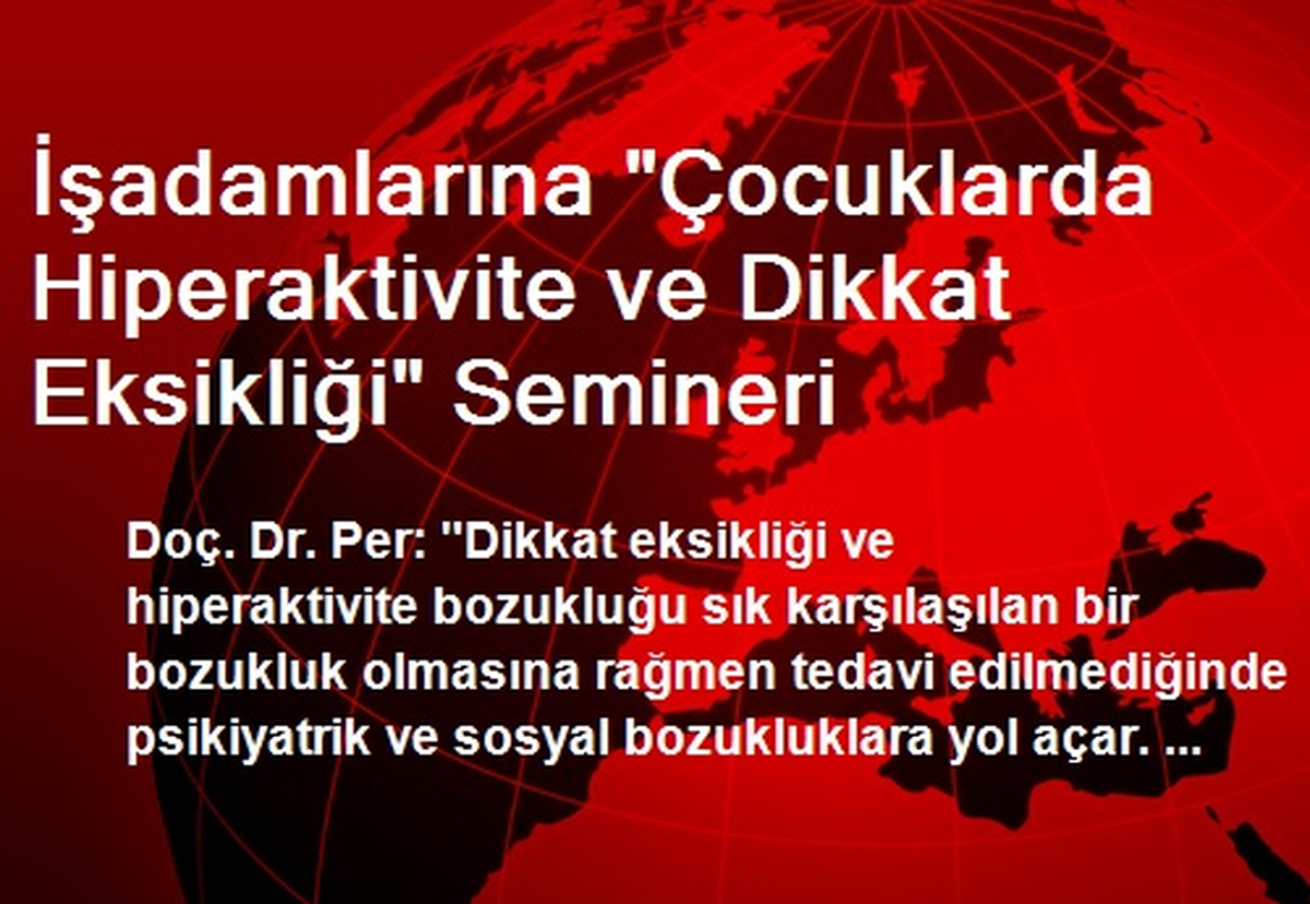 İşadamlarına "Çocuklarda Hiperaktivite ve Dikkat Eksikliği" Semineri