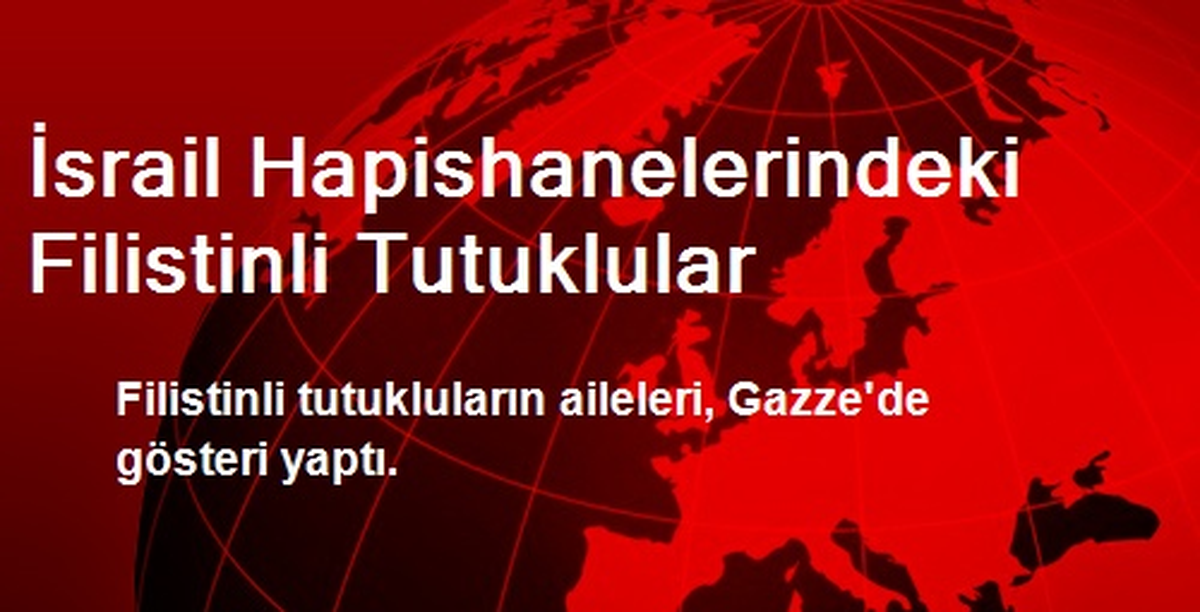 İsrail Hapishanelerindeki Filistinli Tutuklular
