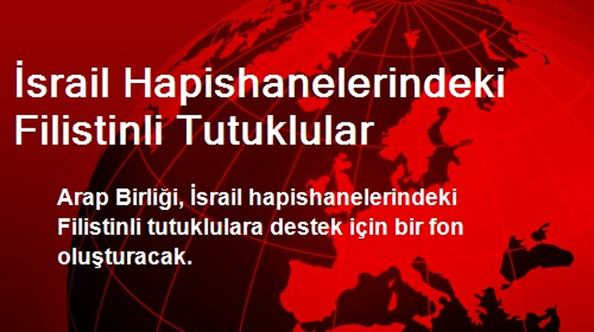İsrail Hapishanelerindeki Filistinli Tutuklular