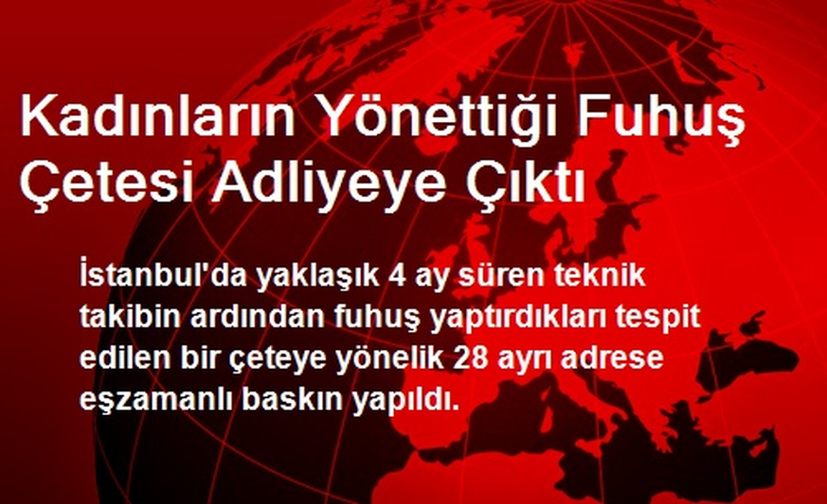 Kadınların Yönettiği Fuhuş Çetesi Adliyeye Çıktı