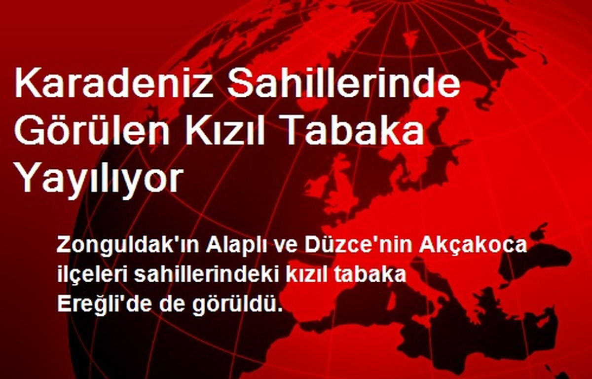 Karadeniz Sahillerinde Görülen Kızıl Tabaka Yayılıyor