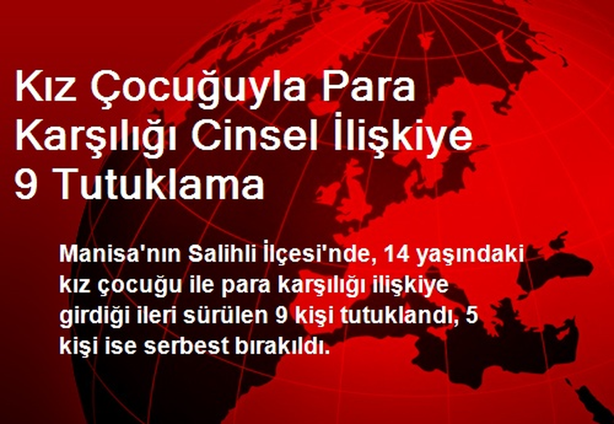 Kız Çocuğuyla Para Karşılığı Cinsel İlişkiye 9 Tutuklama