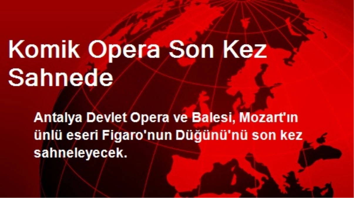 Komik Opera Son Kez Sahnede