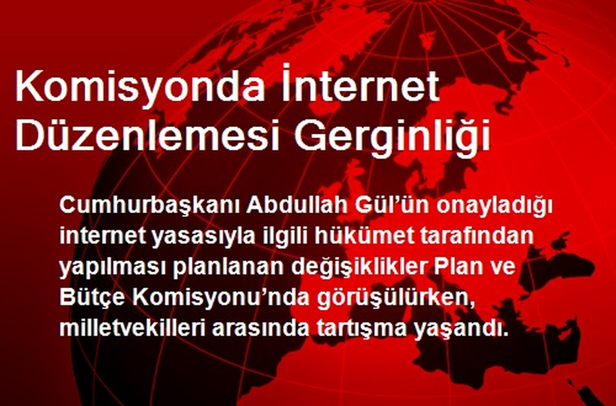 Komisyonda İnternet Düzenlemesi Gerginliği