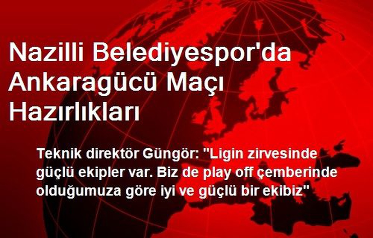 Nazilli Belediyespor\'da Ankaragücü Maçı Hazırlıkları