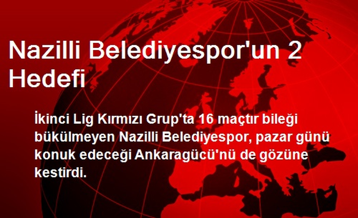 Nazilli Belediyespor\'un 2 Hedefi