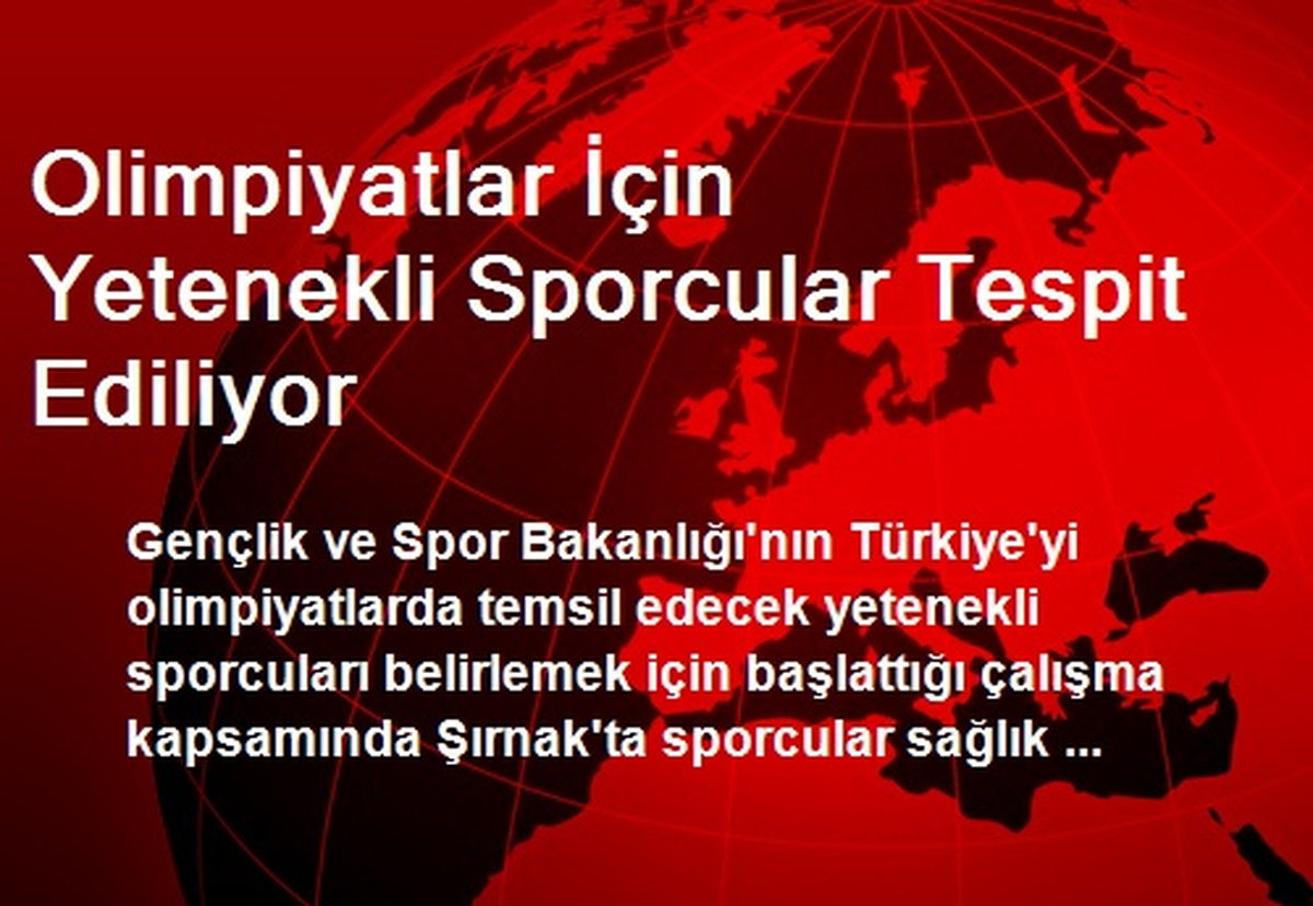Olimpiyatlar İçin Yetenekli Sporcular Tespit Ediliyor