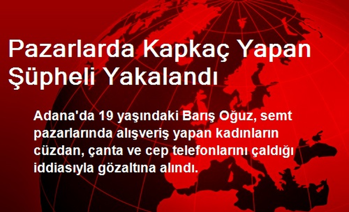 Pazarlarda Kapkaç Yapan Şüpheli Yakalandı