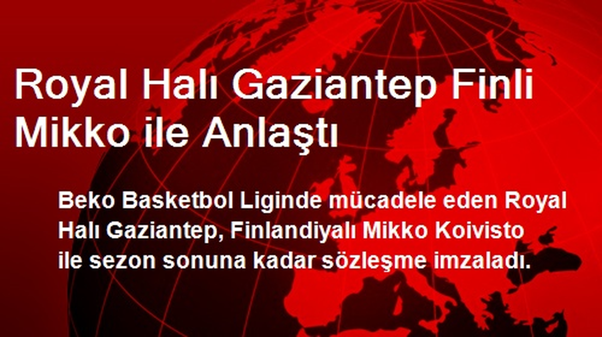 Royal Halı Gaziantep Finli Mikko ile Anlaştı