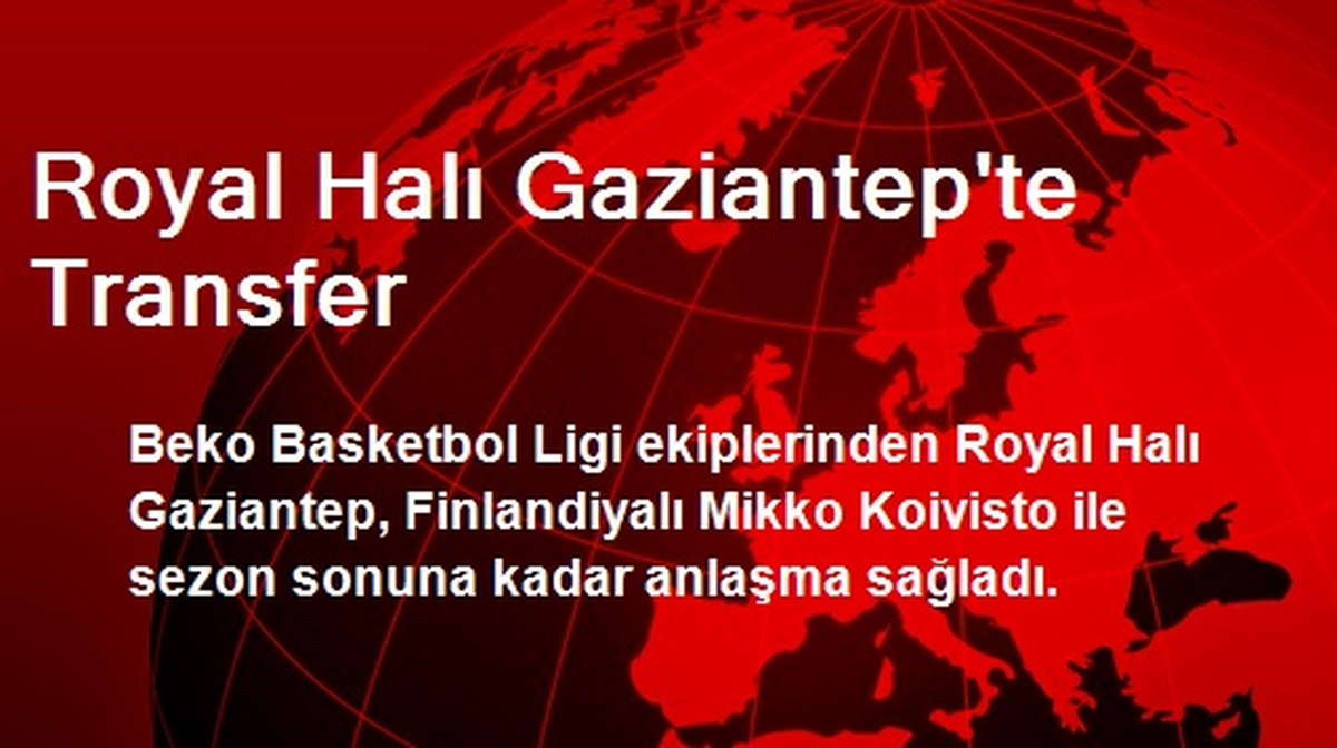 Royal Halı Gaziantep\'te Transfer