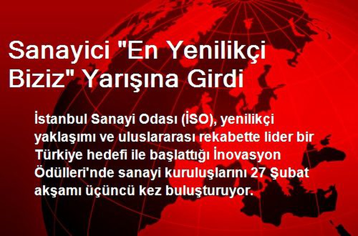 Sanayici "En Yenilikçi Biziz" Yarışına Girdi