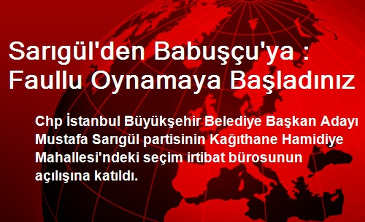 Sarıgül\'den Babuşçu\'ya : Faullu Oynamaya Başladınız