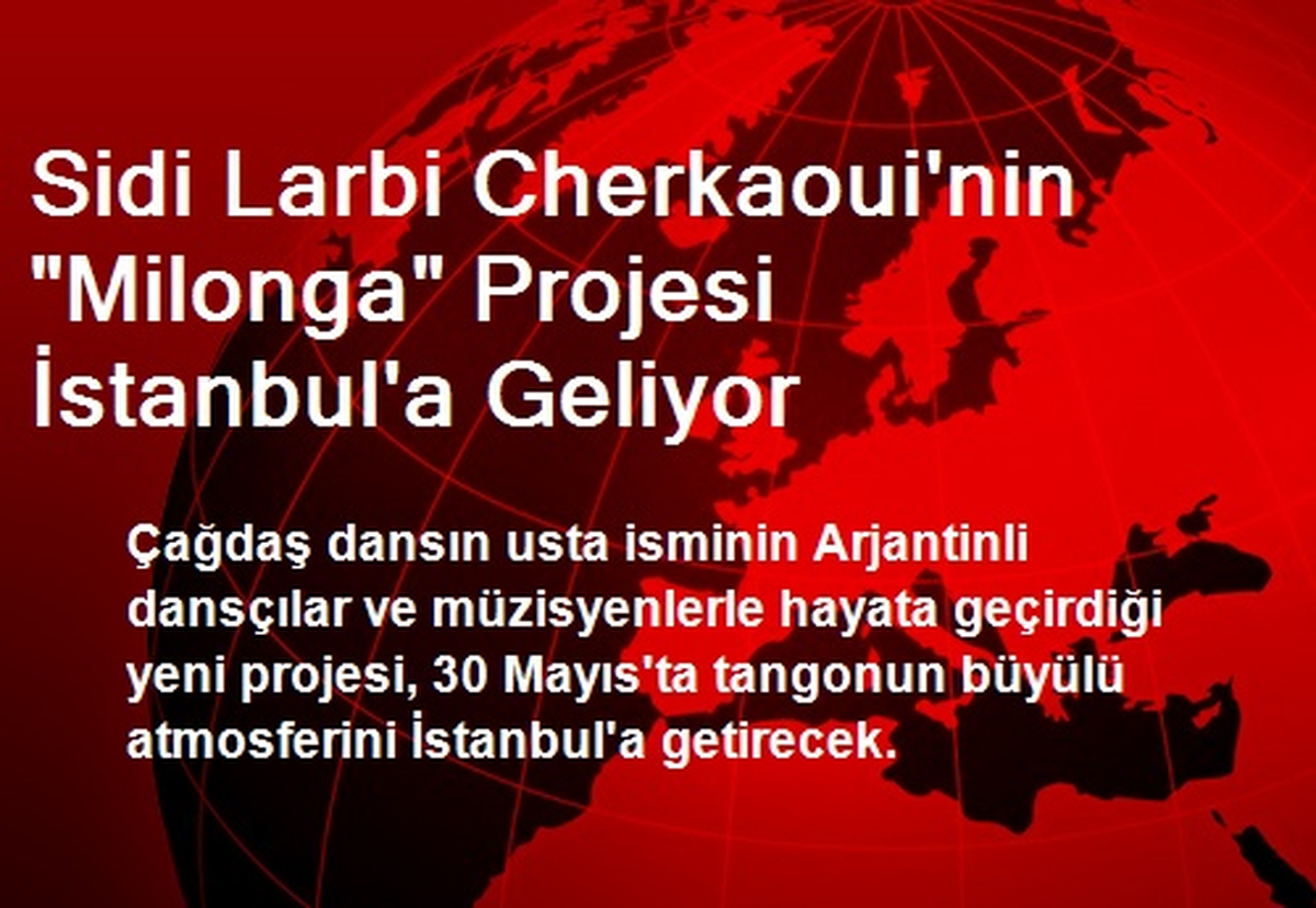 Sidi Larbi Cherkaoui\'nin "Milonga" Projesi İstanbul\'a Geliyor