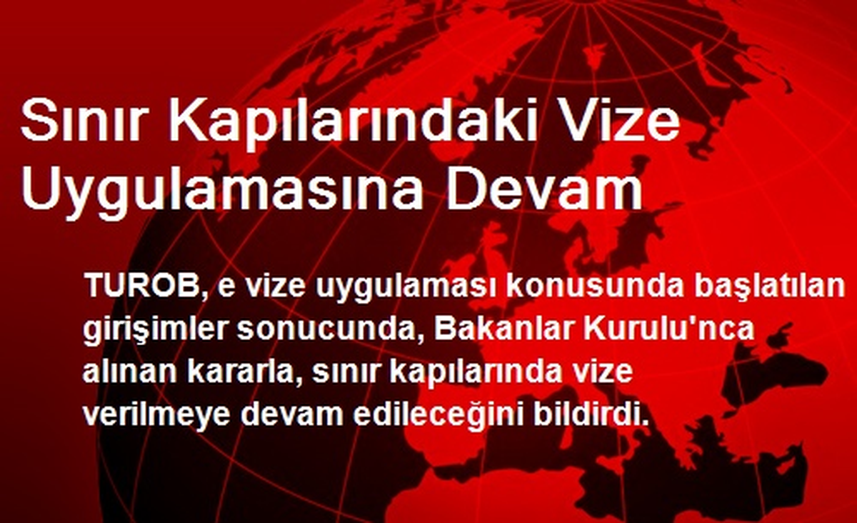 Sınır Kapılarındaki Vize Uygulamasına Devam