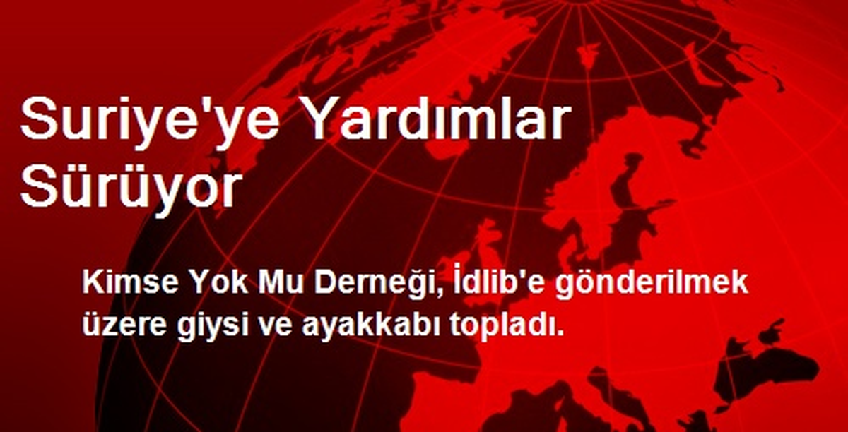 Suriye\'ye Yardımlar Sürüyor