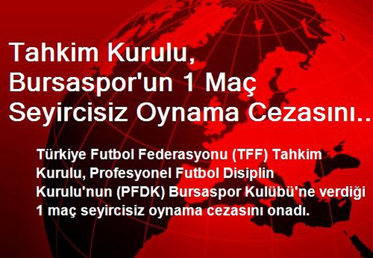 Tahkim Kurulu, Bursaspor\'un 1 Maç Seyircisiz Oynama Cezasını Onadı