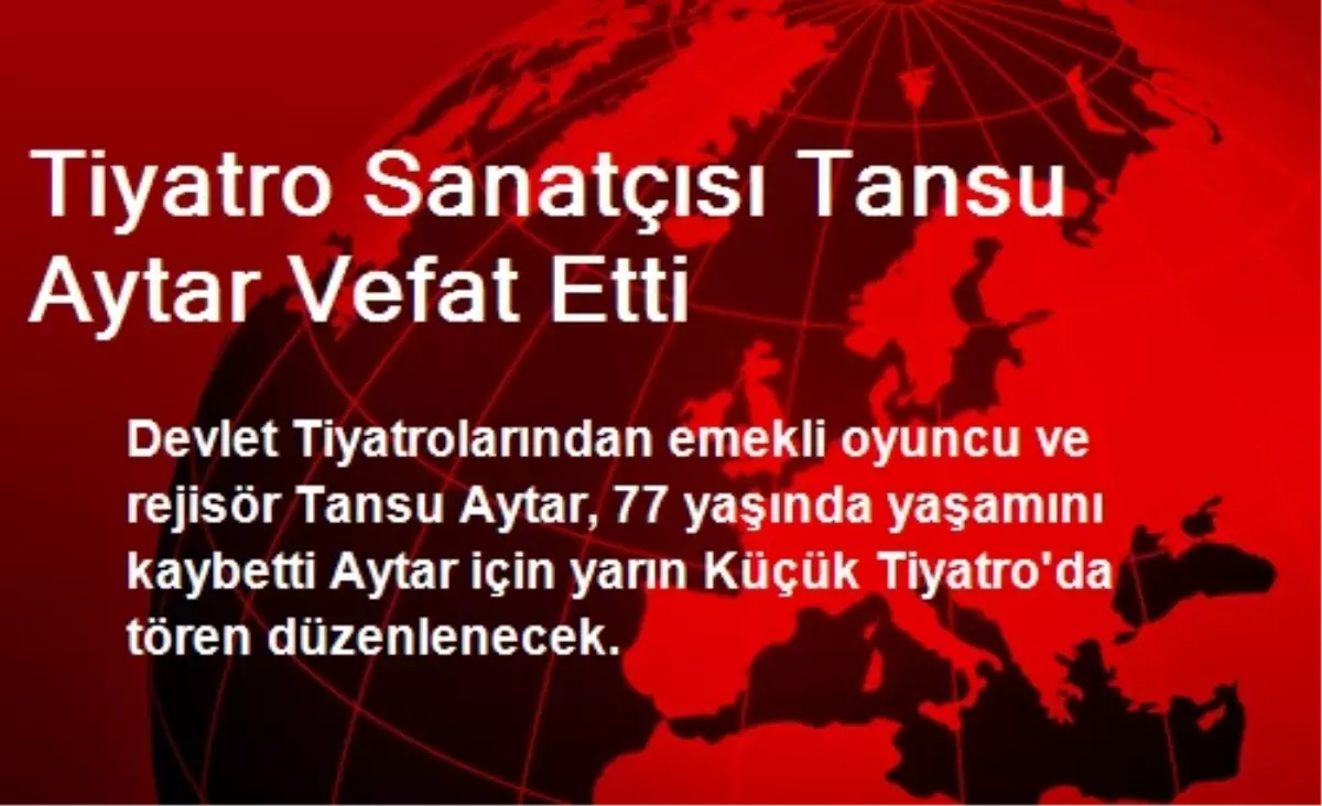 Tiyatro Sanatçısı Tansu Aytar Vefat Etti