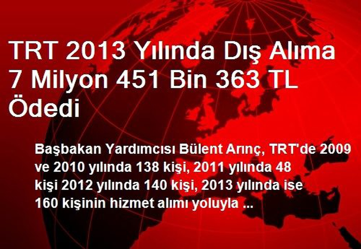 TRT 2013 Yılında Dış Alıma 7 Milyon 451 Bin 363 TL Ödedi