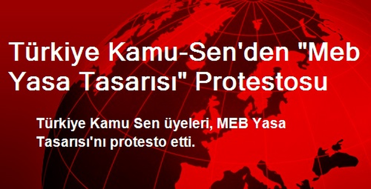 Türkiye Kamu-Sen\'den "Meb Yasa Tasarısı" Protestosu