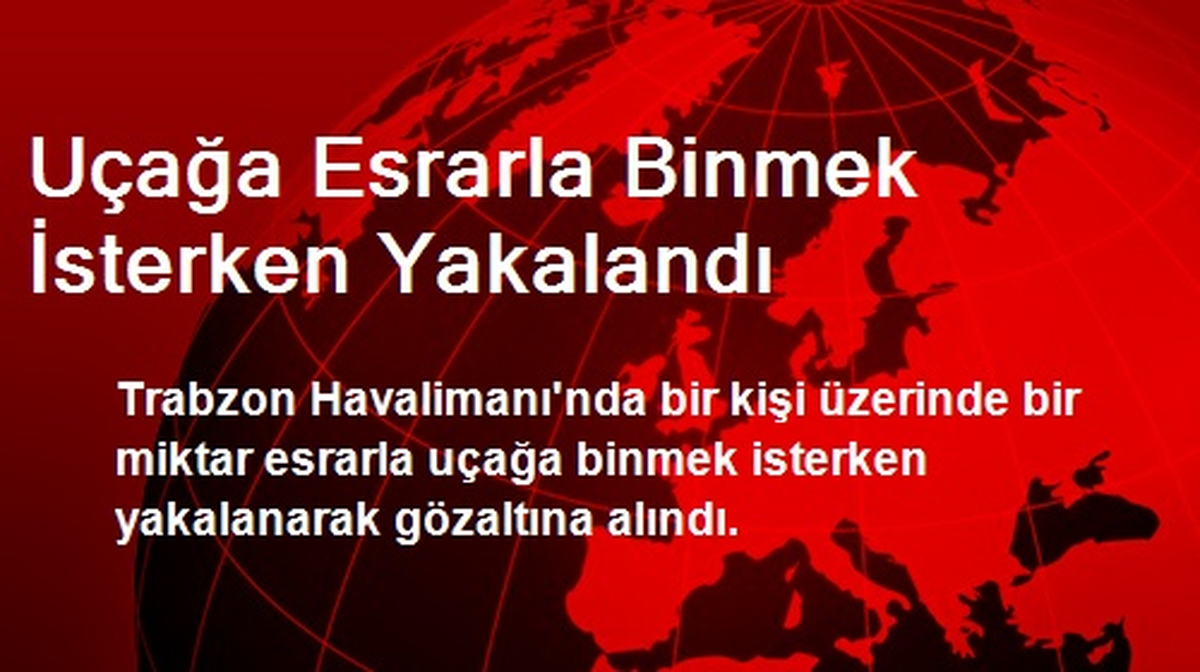 Uçağa Esrarla Binmek İsterken Yakalandı