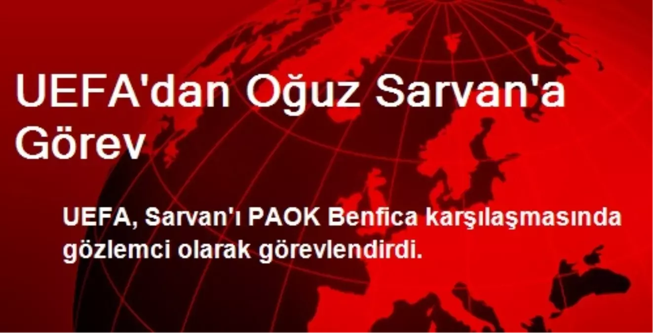 UEFA\'dan Oğuz Sarvan\'a Görev