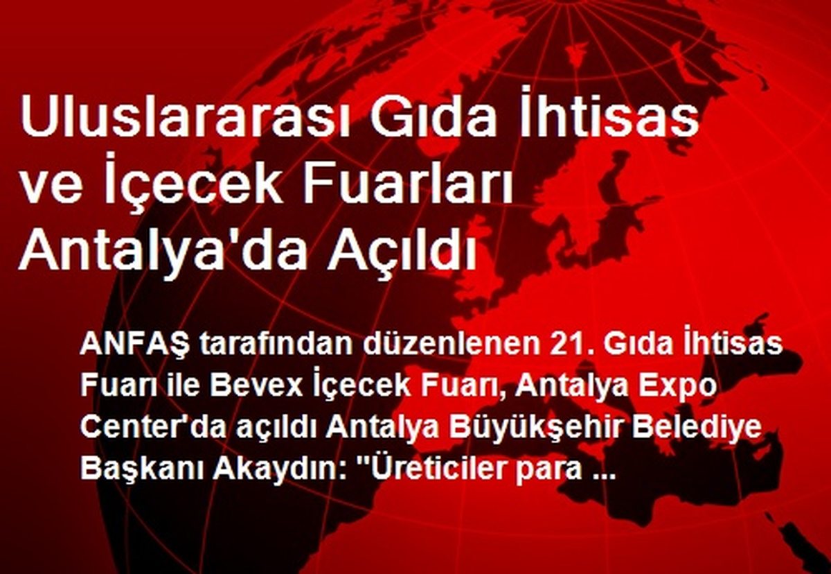Uluslararası Gıda İhtisas ve İçecek Fuarları Antalya\'da Açıldı