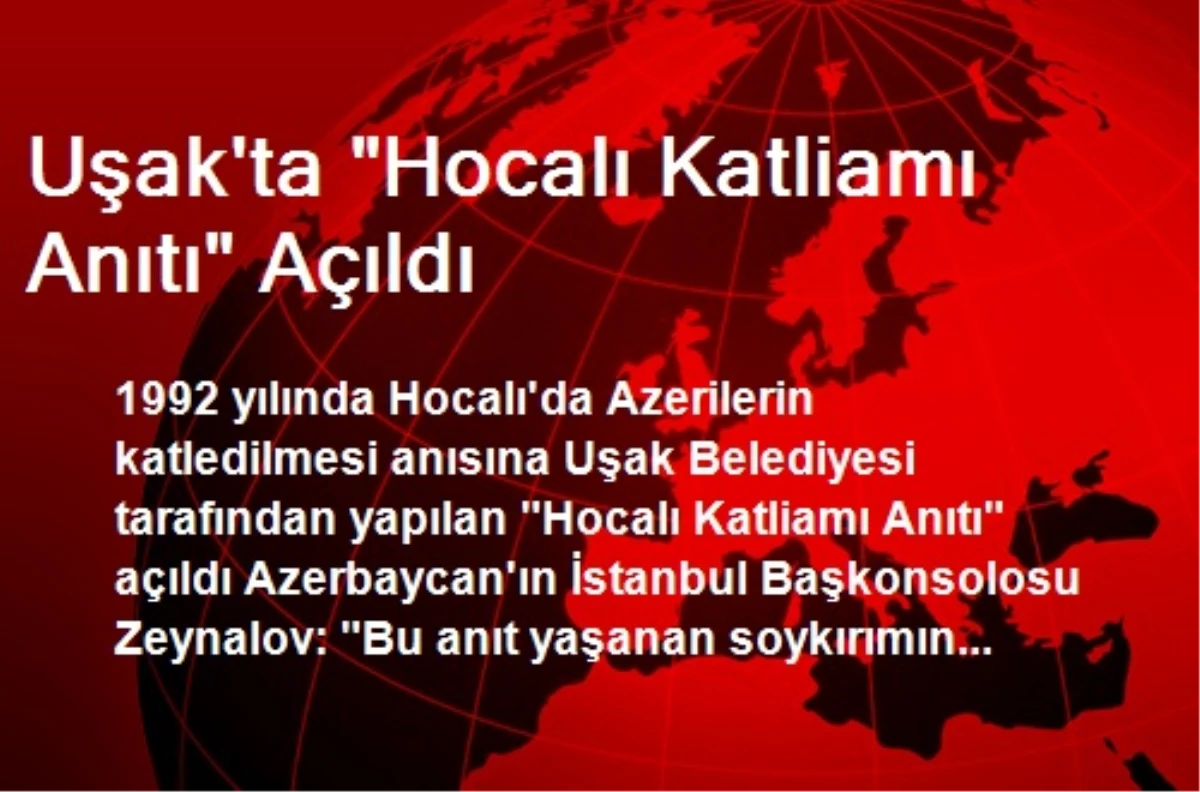 Uşak\'ta "Hocalı Katliamı Anıtı" Açıldı