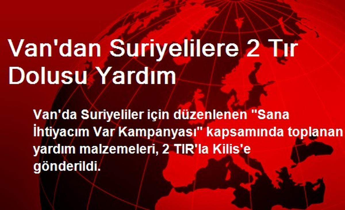 Van\'dan Suriyelilere 2 Tır Dolusu Yardım