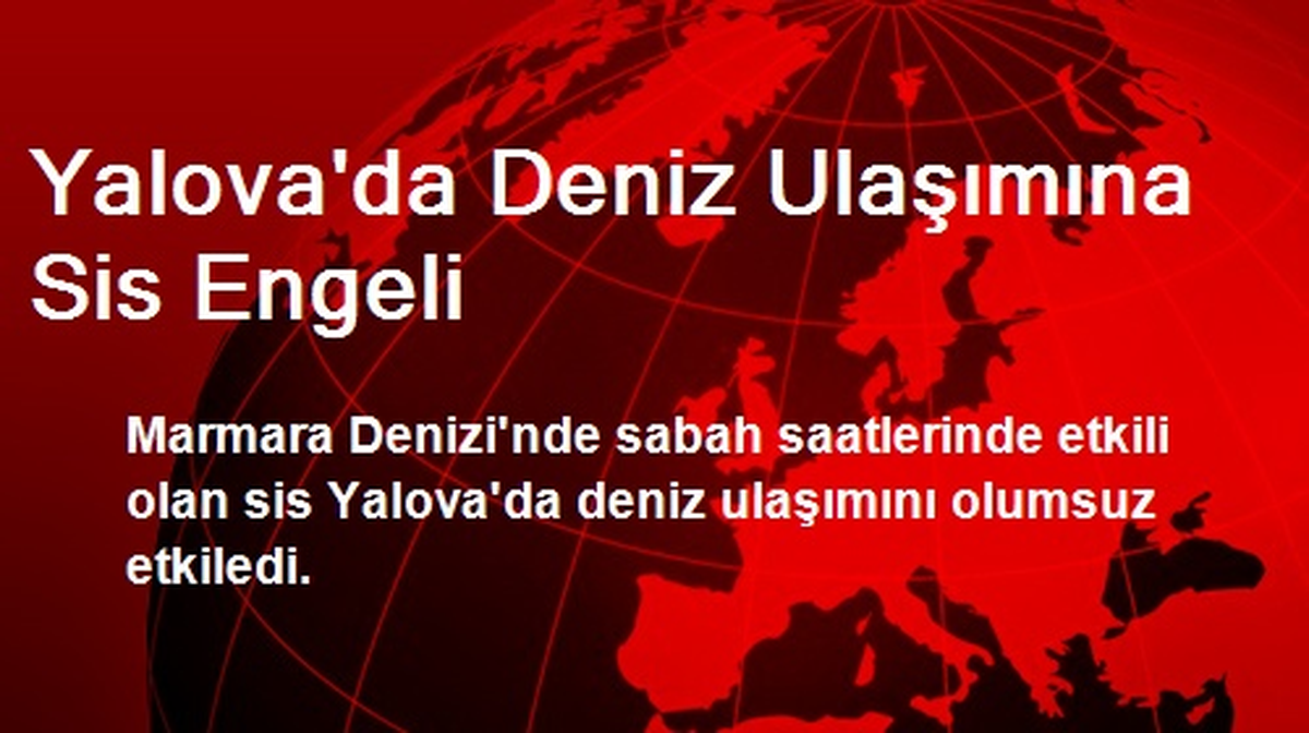 Yalova\'da Deniz Ulaşımına Sis Engeli