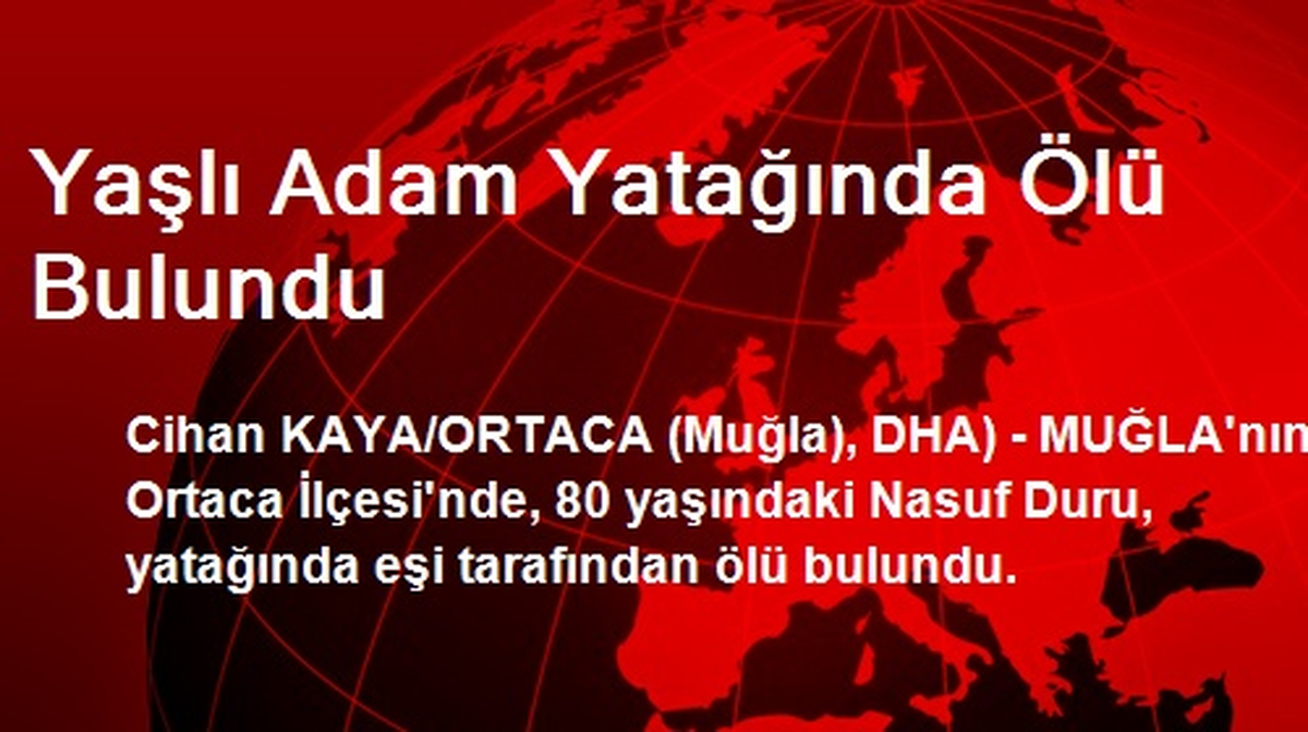 Yaşlı Adam Yatağında Ölü Bulundu