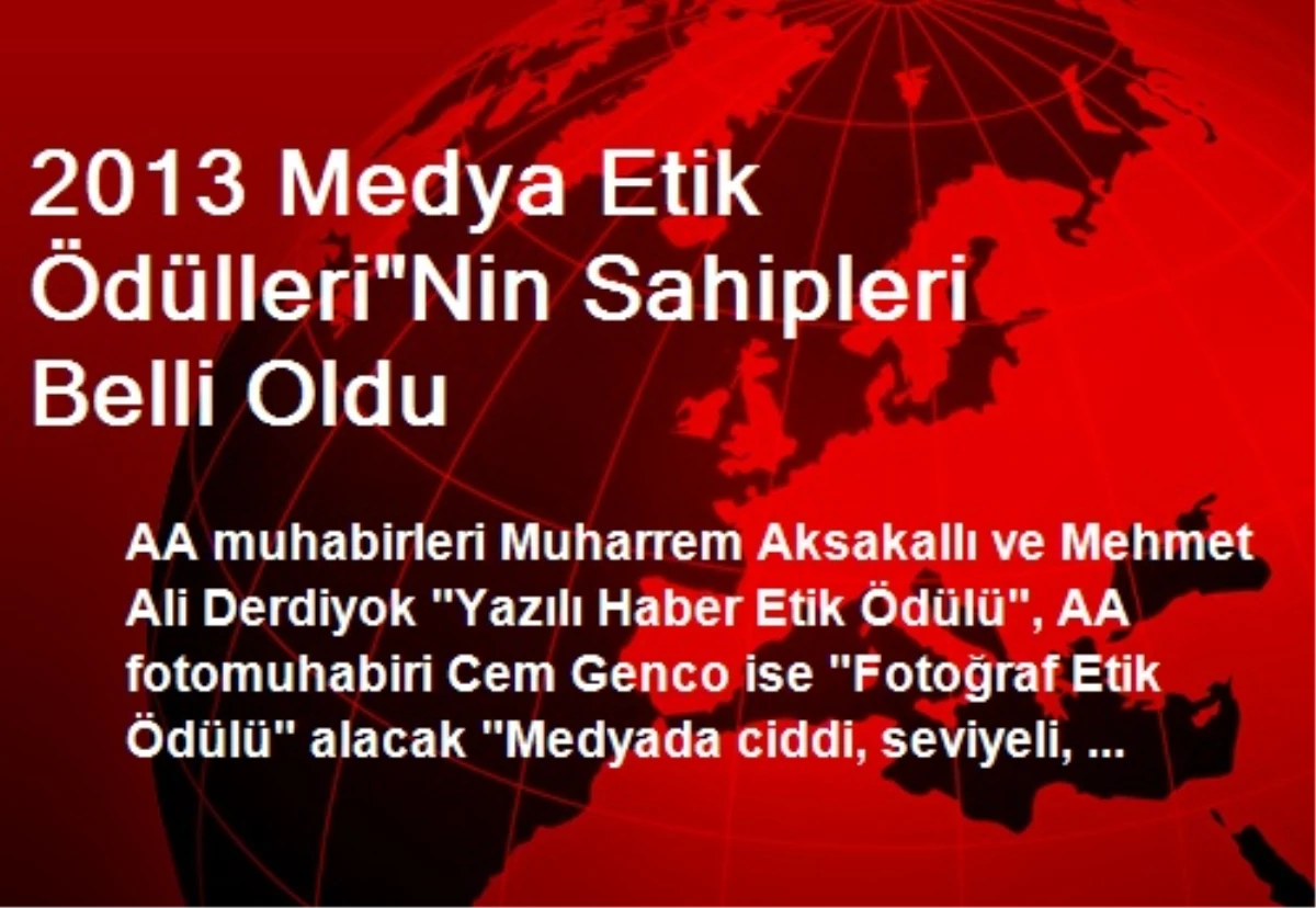 2013 Medya Etik Ödülleri"Nin Sahipleri Belli Oldu