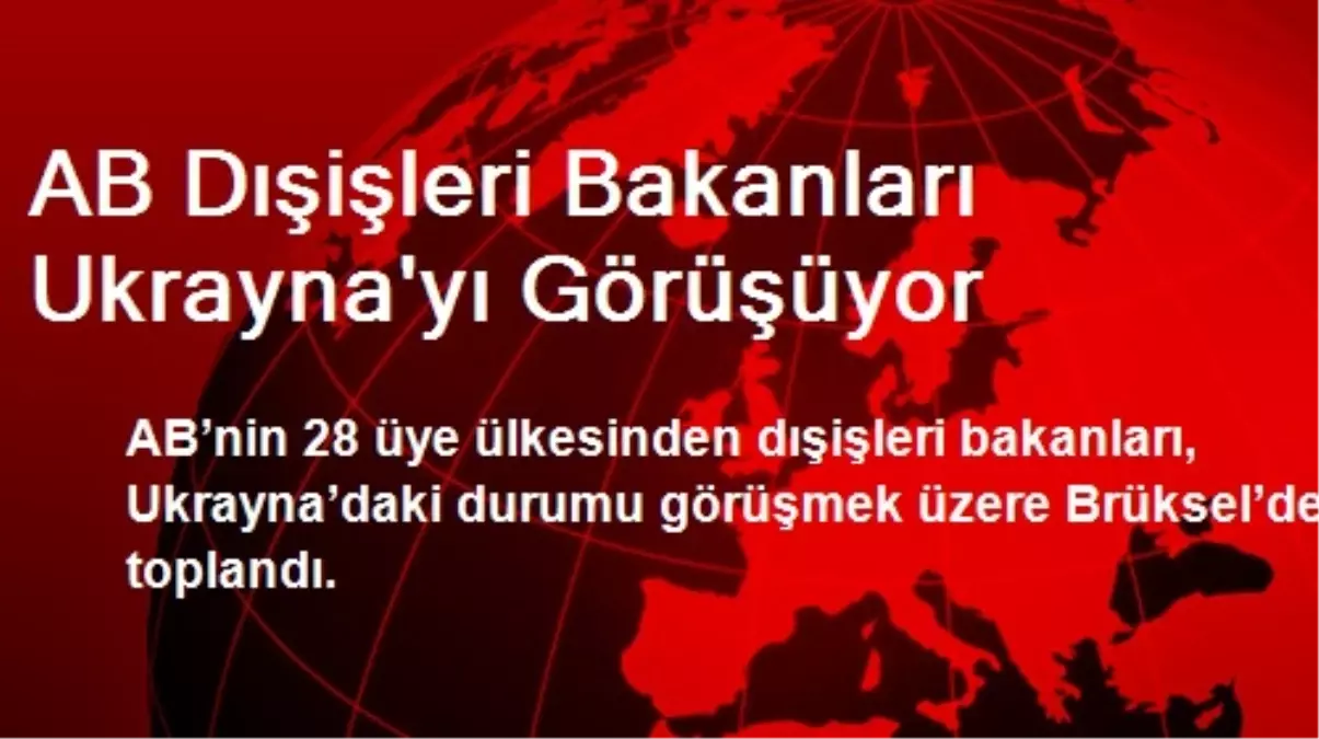 AB Dışişleri Bakanları Ukrayna\'yı Görüşüyor