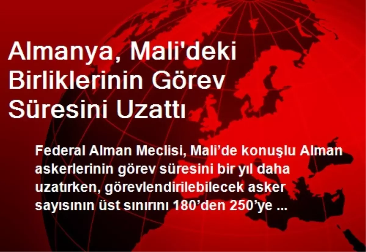 Almanya, Mali\'deki Birliklerinin Görev Süresini Uzattı