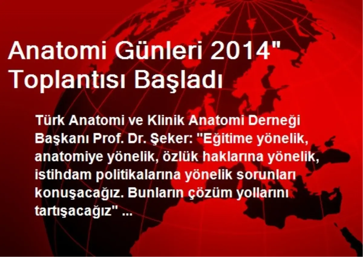 Anatomi Günleri 2014" Toplantısı Başladı