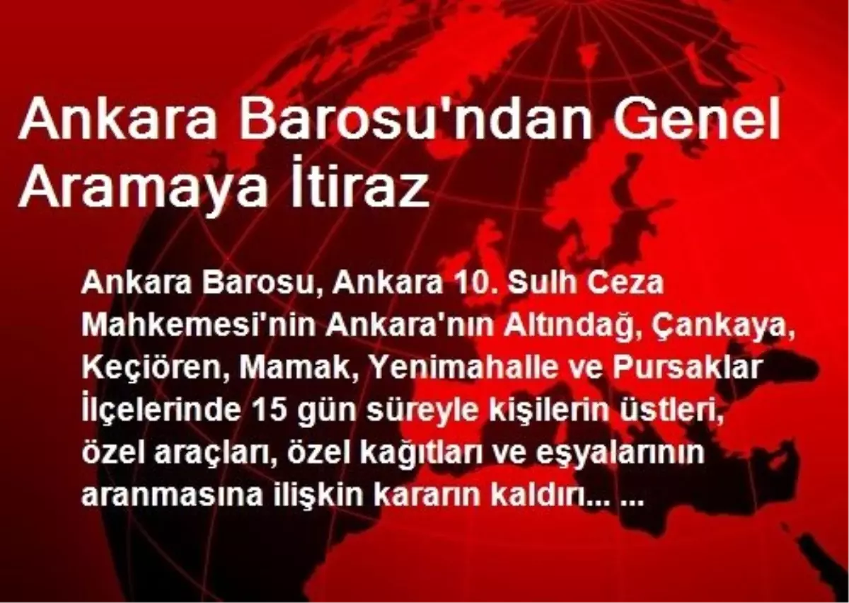 Ankara Barosu\'ndan Genel Aramaya İtiraz