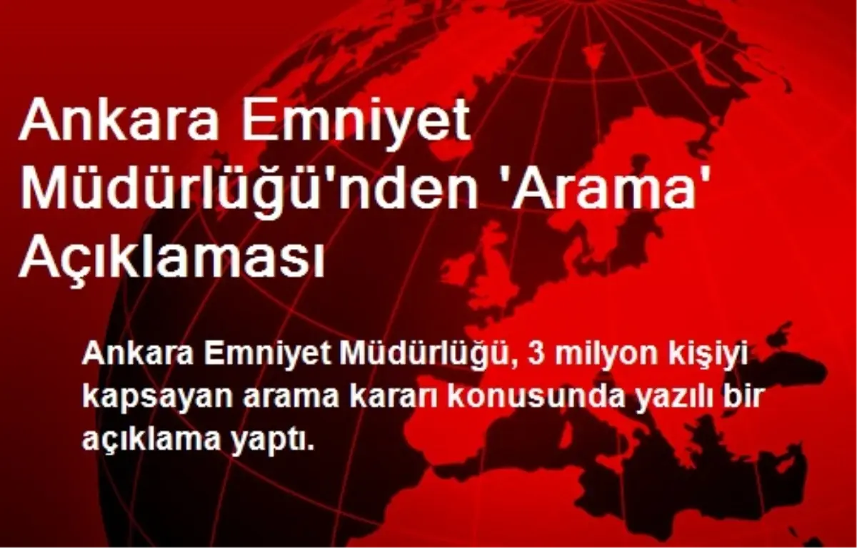 Ankara Emniyet Müdürlüğü\'nden \'Arama\' Açıklaması