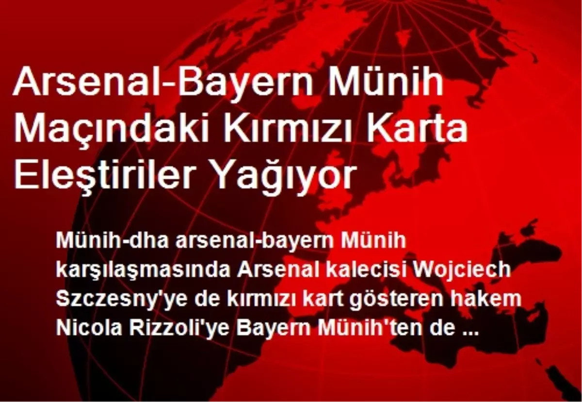 Arsenal-Bayern Münih Maçındaki Kırmızı Karta Eleştiriler Yağıyor