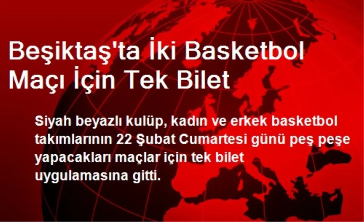 Beşiktaş\'ta İki Basketbol Maçı İçin Tek Bilet