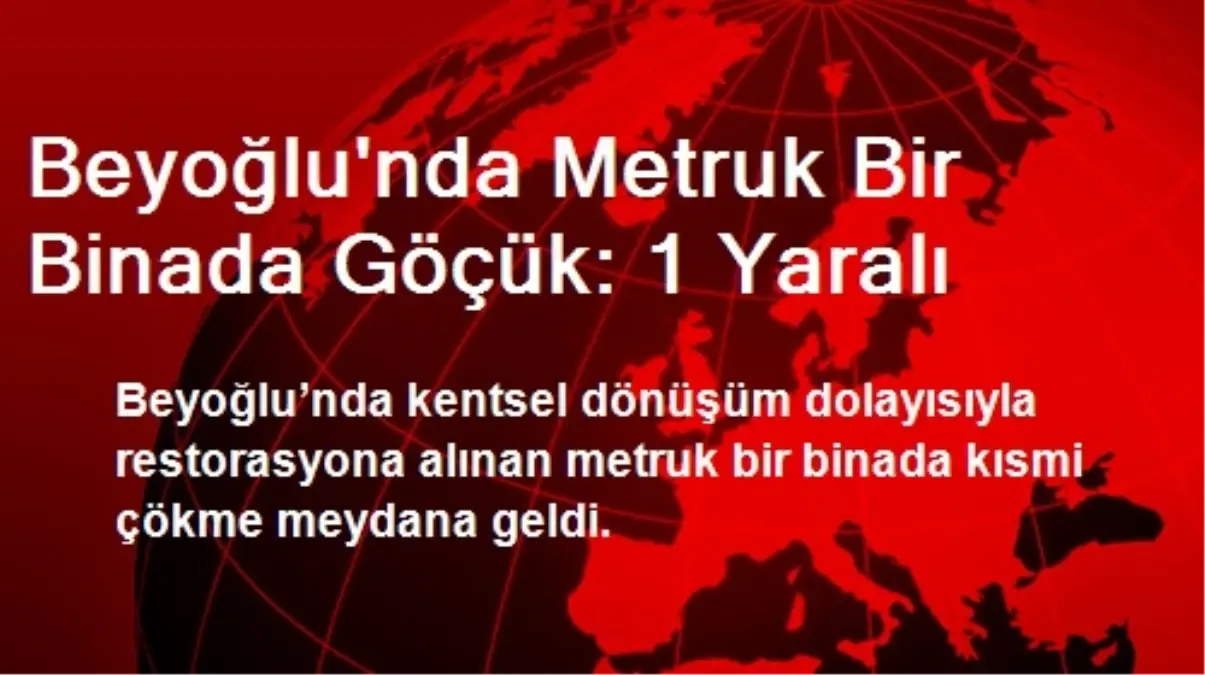 Beyoğlu\'nda Metruk Bir Binada Göçük: 1 Yaralı