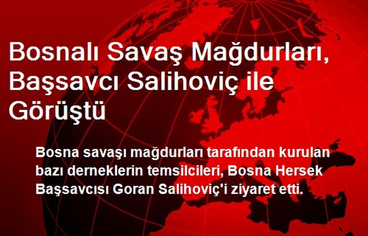 Bosnalı Savaş Mağdurları, Başsavcı Salihoviç ile Görüştü