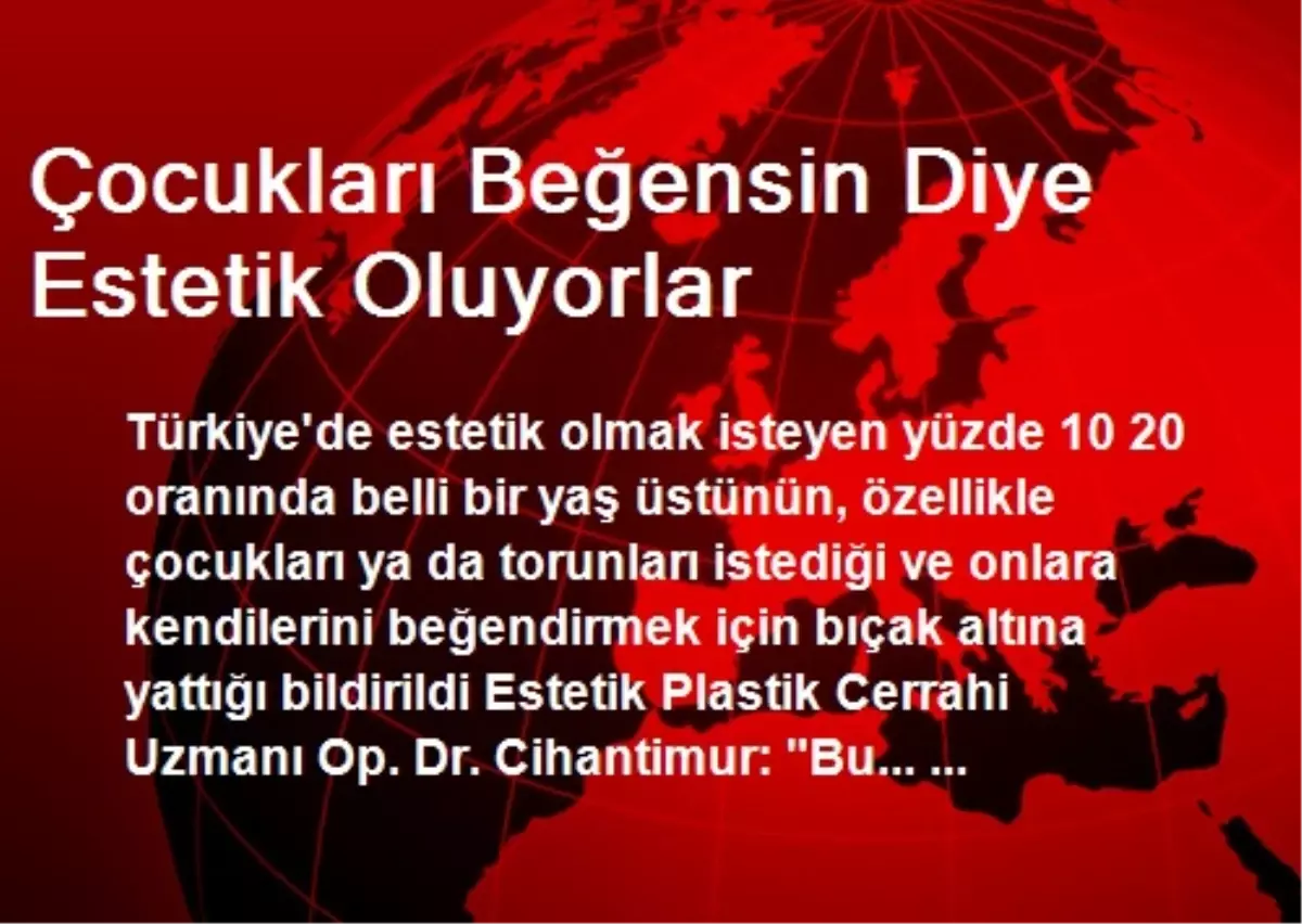 Çocukları Beğensin Diye Estetik Oluyorlar