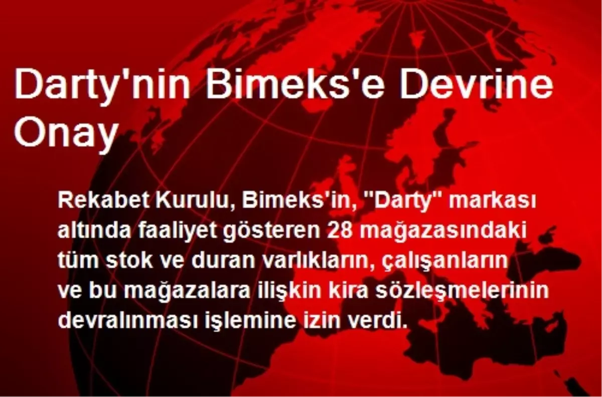 Darty\'nin Bimeks\'e Devrine Onay