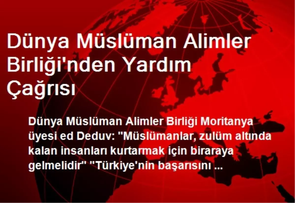 Dünya Müslüman Alimler Birliği\'nden Yardım Çağrısı