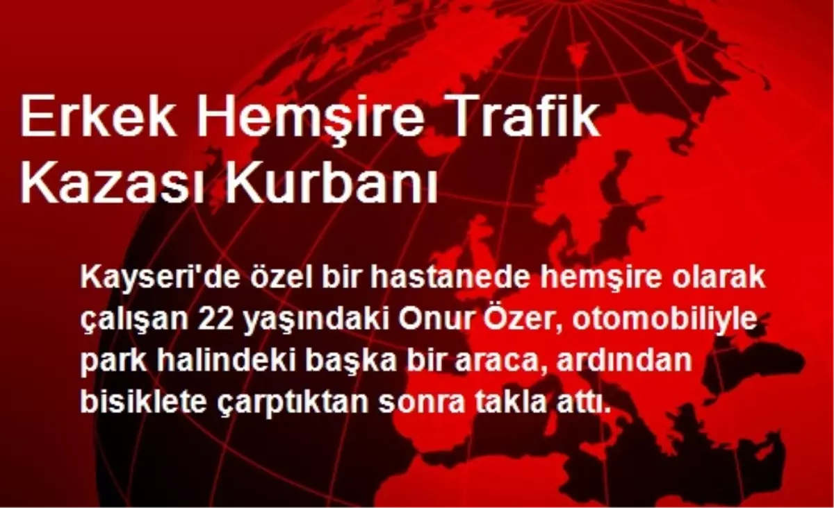 Erkek Hemşire Trafik Kazası Kurbanı