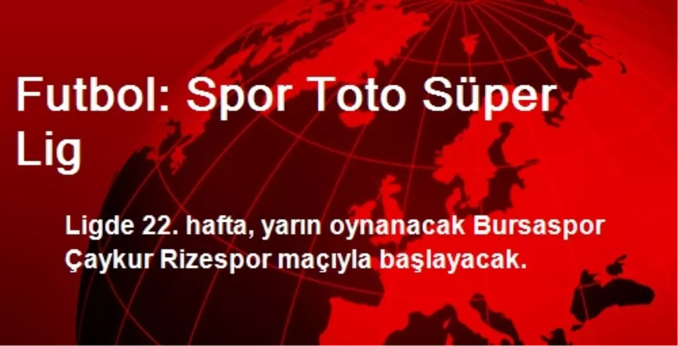 Spor Toto Süper Ligde 22. Hafta