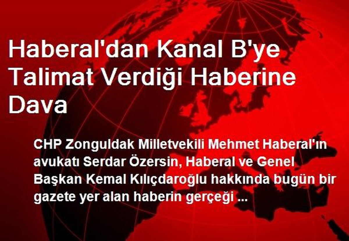 Haberal\'dan Kanal B\'ye Talimat Verdiği Haberine Dava