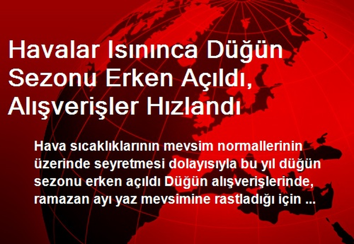 Havalar Isınınca Düğün Sezonu Erken Açıldı, Alışverişler Hızlandı
