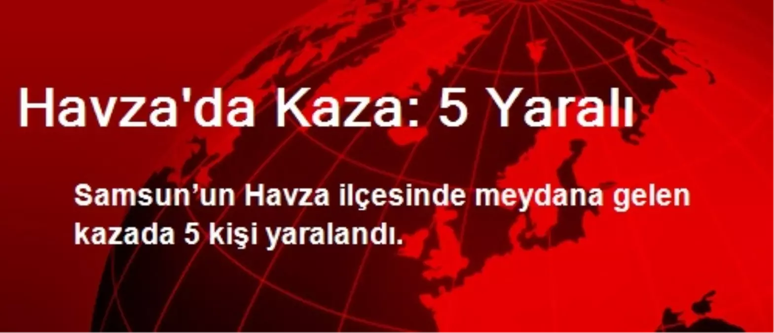 Havza\'da Kaza: 5 Yaralı