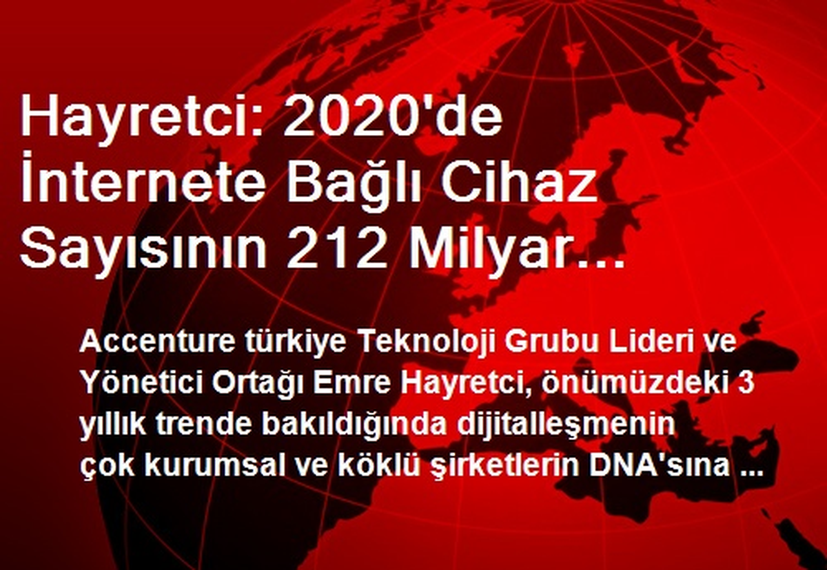 Hayretci: 2020\'de İnternete Bağlı Cihaz Sayısının 212 Milyar Olması Bekleniyor